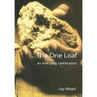 The One Loaf: An Everyday Celebration by Joy Mead